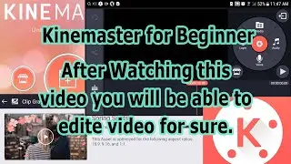 Introduction and Basic Knowledge of Video editing, Android Kinemaster, for beginner