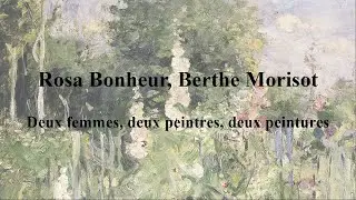 Berthe Morisot & Rosa Bonheur, 2 femmes, 2 peintres, 2 peintures