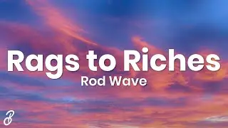 Rod Wave - Rags to Riches (Lyrics)