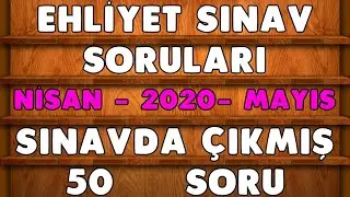 2020 NİSAN - 2020 MAYIS EHLİYET SINAVI ÇALIŞMA SORULARI-SINAVDA ÇIKMIŞ 50 SORU