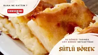 Su Böreği Kıvamında, Köy Böreği Tadında   SÜTLÜ BÖREK