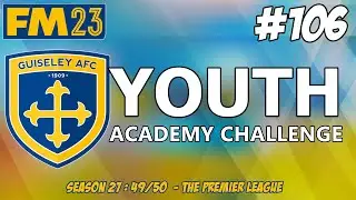 YOUTH ACADEMY CHALLENGE | START OF SEASON PAIN ! | SEASON TWENTY SEVEN | FM23 | Part 106