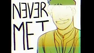 NEVER MET! - Animation meme