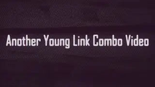 Late Night Young Link Combos