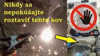 Nebezpečný kov. Pred tavením hliníka buďte opatrní a skontrolujte, či je to skutočne hliník.