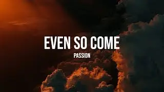 Even So Come - Passion [With English & Portuguese Lyrics]