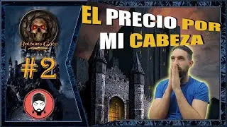 BALDUR'S GATE (2021) #2 - EL PRECIO POR MI CABEZA | GAMEPLAY ESPAÑOL