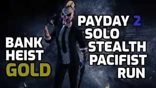 Payday 2 - Bank Heist: Gold (PACIFIST/SOLO STEALTH)