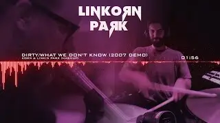 Korn & Linkin Park - Dirty/What We Don't Know (2007 Demo) [Mashup]
