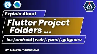 Explain about Flutter project folders | iOS | Android | Web | .yaml  | .gitignore