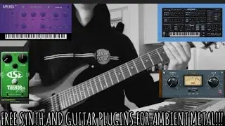 Free Plugins For Ambient Metal (Synths, Amp Sims and More!!!) 