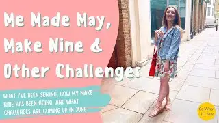 My Me Made May 2024 | 6 Months of Make Nine Review | June Sewing Challenges