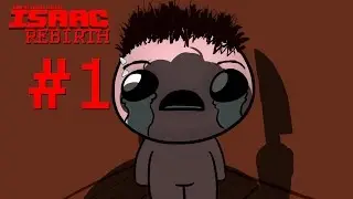 НЕВИННОЕ ДИТЯ - Прохождение The Binding of Isaac Rebirth #1