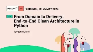 From Domain to Delivery: End-to-End Clean Architecture in Python - Ievgen Burdin