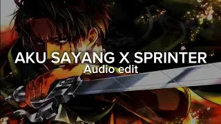 Aku sayang x sprinter (Audio edit) BEST PART |