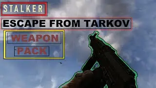 S.T.A.L.K.E.R Escape From Tarkov Weapon Pack - All Animations