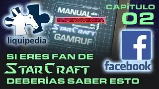 Cosas que deberías saber de la Comunidad de Starcraft - Parte 2 / Liquipedia y Facebook
