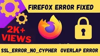 Firefox Error Code ssl error no cypher overlap Error Fixed