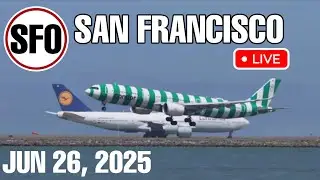 KSFO LIVE | JUNE 26,  2025 | SAN FRANCISCO AIRPORT PLANE SPOTTING LIVE IRL