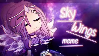 Sky Wings || Meme || Gacha Club