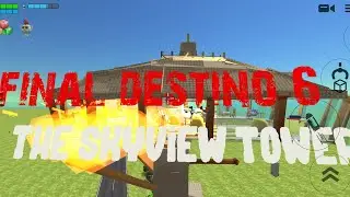 Final destino the skyview tower (CHICKEN GUN)