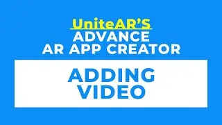 UniteAR's AR Advance App Creator: Adding Videos to your app