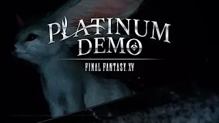 Final Fantasy 15 - Platinum Demo Footage (PS4)