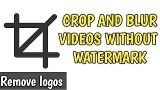 How to crop and blur videos without watermarks | Remove Logos , Names | Muthu's mobile