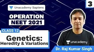 Operation NEET 2021 | Genetics: Heredity & Variations L 3 | Class 12 | Dr. Raj Kumar Singh