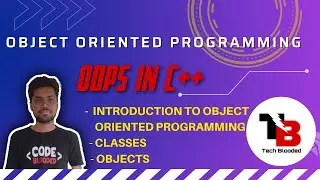 Introduction to Object Oriented Programming | Classes and Objects | OOP In C++ | Tech Blooded