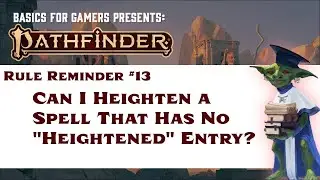 Pathfinder Rule Reminder #13: Can I Heighten a Spell That Has No 