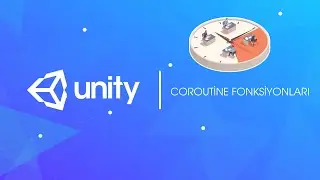 32. Unity 3D - Coroutine Fonksiyonları