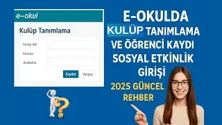 E-Okulda Kulüp Tanımlama ve Öğrenci Kaydı | Sosyal Etkinlik Girişi 2025 Güncel