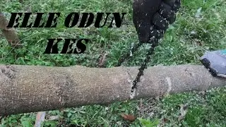 Motorsuz odun kesmek (el testeresi yerine zincir kullan kolayca bilet kullan)