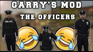 The Officers - Just The Beginning : Garry's Mod