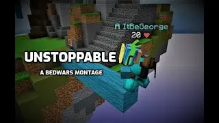 Unstoppable - Bedwars Montage
