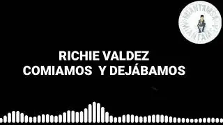 Richie Valdez - Comíamos Y Dejábamos- Salsa Romántica Letra 2020