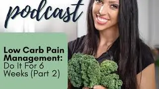 249: Low Carb and Pain Management: Do It For 6 Weeks - Part 2