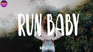 Mishaal - Run Baby (Lyrics) | Chill Plus