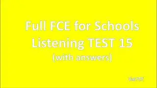 B2 first (FCE) for Schools Listening Test 15 with answers
