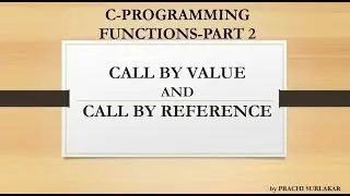FUNCTIONS IN C PROGRAMMING–PART 2 |CALL BY VALUE AND CALL BY REFERENCE