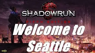 Shadowrun: Welcome to Seattle