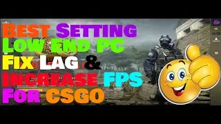 Best Setting For LOW END PC!! Fix Lag Increase FPS For *CSGO* [Counter Strike Global Offensive]