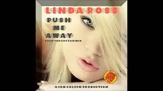 LINDA ROSS - PUSH ME AWAY  (Push the Button Mix by Ian Coleen)
