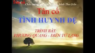 TÌNH HUYNH ĐỆ ( PHƯƠNG QUANG - DIEN TU LANG )