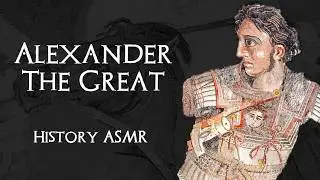 History of Alexander the Great - ASMR Bedtime Story (No AI)