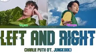CHARLIE PUTH (FT. JUNGKOOK)  - LEFT AND RIGHT (Color Coded Lyrics|ПЕРЕВОД НА РУССКИЙ) FF2COLORCODED