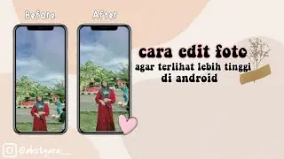 CARA AGAR FOTO TERLIHAT LEBIH TINGGI DENGAN SANGAT GAMPANG🥰✨||Mutiara Yuli Yanti Indrasari 