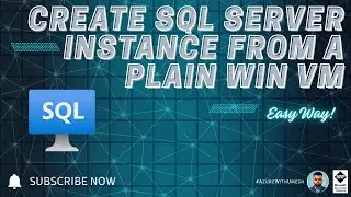 Create SQL Server Instance From a Plain Win VM | Easy Way