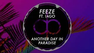 Feeze ft. IAGO - Another Day In Paradise